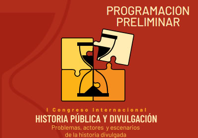 Programa: Congreso HISTORIA PÚBLICA Y DIVULGACIÓN